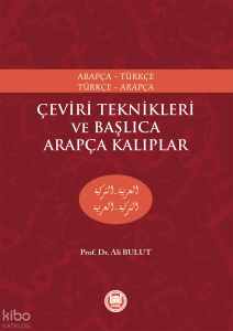 Çeviri Teknikleri ve Başlıca Arapça Kalıplar; Arapça-Türkçe, Türkçe-Arapça