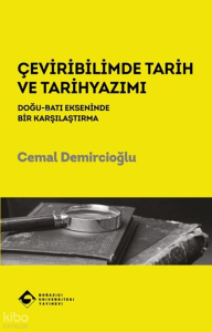 Çeviribilimde Tarih ve Tarihyazımı;Doğu-Batı Ekseninde Bir Karşılaştırma