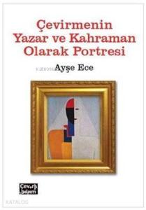 Çevirmenin Yazar ve Kahraman Olarak Portresi
