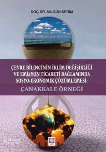 Çevre Bilincinin İklim Değişikliği ve Emisyon Ticareti Bağlamında Sosyo Ekonomik Çözümlemesi; Çanakkale Örneği