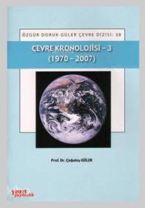 Çevre Kronolojisi - 3; 1970 - 2007