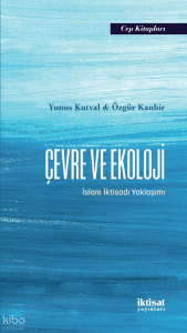 Çevre ve Ekoloji;İslam İktisadı Yaklaşımı