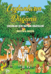 Ceylanın Düğünü - Çocuklar İçin Hayvan Hikayeleri