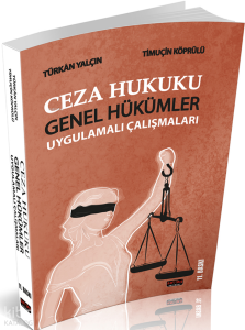 Ceza Hukuku Genel Hükümler Uygulamalı Çalışmaları