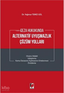 Ceza Hukukunda Alternatif Uyuşmazlık Çözüm Yolları