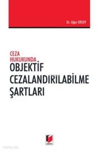Ceza Hukukunda Objektif Cezalandırabilme Şartları