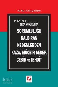 Ceza Hukukunda Sorumluluğu Kaldıran Nedenlerden Kaza, Mücbir Sebep, Cebir ve Tehdit