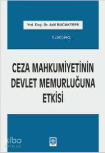 Ceza Mahkumiyetinin Devlet Memurluğuna Etkisi