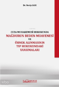 Ceza Muhakemesi Hukukunda Mağdurun Beden Muayenesi ve Örnek Alınmasının Tıp Hukukundaki Yansımaları