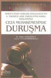 Ceza Muhakemesinde Duruşma; Avrupa İnsan Hakları Sözleşmesi'nin 6. Maddesi (Adil Yargılanma Hakkı) Bağlamında
