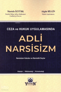 Ceza ve Hukuk Uygulamasında Adli Narsisizm