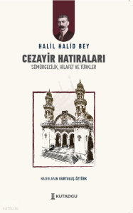 Cezayir Hatıraları;Sömürgecilik, Hilafet ve Türkler