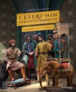Cezeri'nin Olağanüstü Makineleri; Herkes İçin Cezeri