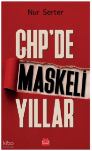CHP'de Maskeli Yıllar