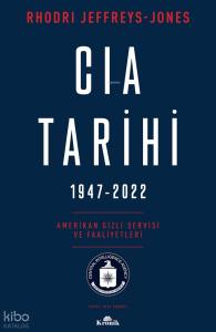 CIA Tarihi,  1947-2022;Amerikan Gizli Servisi ve Faaliyetleri