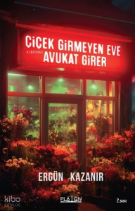 Çiçek Girmeyen Eve Avukat Girer