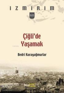 Çiğli'de Yaşamak; İzmirim 60