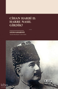 Cihan Harbi II: Harbe Nasıl Girdik?