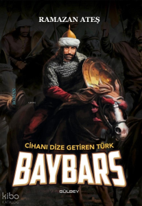Cihanı Dize Getiren Türk Baybars