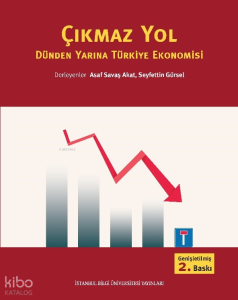Çıkmaz Yol Dünden Yarına Türkiye Ekonomisi