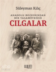Cılgalar - Anadolu Bozkırından Bir Yaşamöyküsü