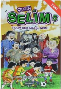 Çılgın Selim 5 - Takım Arkadaşlarım