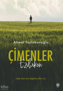 Çimenler Ezilirken;Ufak Olan Ben Değilim