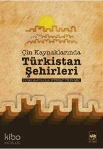 Çin Kaynaklarında Türkistan Şehirleri