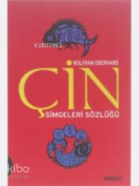 Çin Simgeler Sözlüğü; Çin Hayatı ve Düşüncesinde Gizli Simgeler 