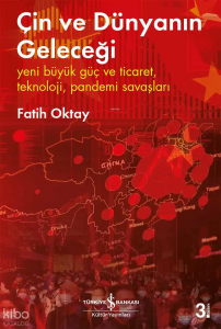 Çin ve Dünyanın Geleceği ;Yeni Büyük Güç ve Ticaret, Teknoloji, Pandemi Savaşları