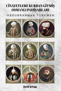Cinayetlere Kurban Gitmiş Osmanlı Padişahları