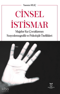Cinsel İstismar ;Mağdur Kız Çocuklarının Sosyodemografik ve Psikolojik Özellikleri