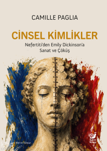 Cinsel Kimlikler;Nefertiti’den Emily Dickinson’a Sanat ve Çöküş