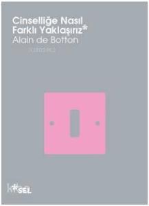 Cinselliğe Nasıl Farklı Yaklaşırız