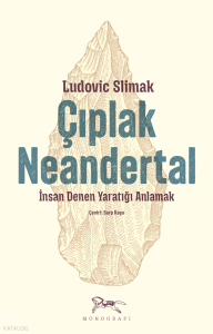 Çıplak Neandertal  ;İnsan Denen Yaratığı Anlamak