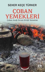 Çoban Yemekleri;Çoban Azığı İkram Ettiği Yemekler