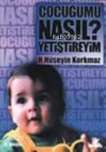 Çocuğumu Nasıl Yetiştireyim ?