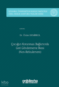 Çocuğun Korunması Bağlamında Geri Göndermeme İlkesi;Non-Refoulement