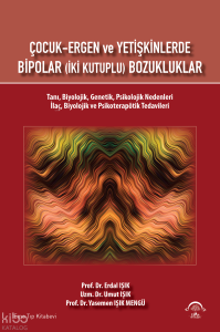 Çocuk - Ergen ve Yetişkinlerde Bipolar (İki Kutuplu) Bozukluklar