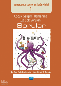 Çocuk Gelişimi Uzmanına En Çok Sorulan Sorular; Sorularla Çocuk Sağlığı Dizisi: 1