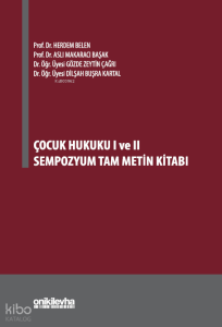 Çocuk Hukuku I ve II Sempozyum Tam Metin Kitabı