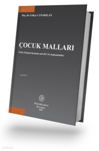Çocuk Malları (Ciltli);(Türk Medeni Kanunu md.352 vd. kapsamında)