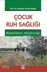 Çocuk Ruh Sağlığı Bebeklikten Yetişkinliğe