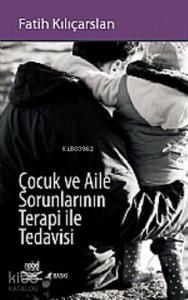 Çocuk ve Aile Sorunlarının Terapi ile Tedavisi