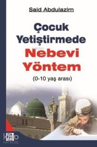 Çocuk Yetiştirmede Nebevi Yöntem; 0-10 Yaş Arası