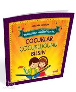 Çocuklar Çocukluğunu Bilsin; Bu Şiirler Çocuklar Çocukluğunu Yaşasın Diye