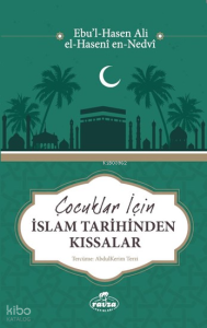 Çocuklar İçin İslam Tarihinden Kıssalar
