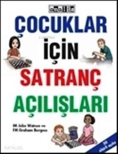 Çocuklar İçin Satranç Açılışları; Seviyesi: Başlangıç - Orta Seviye