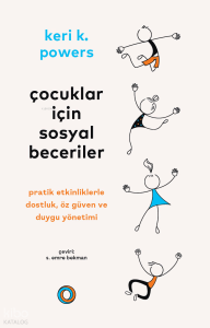 Çocuklar İçin Sosyal Beceriler ;Pratik Etkinliklerle Dostluk, Öz Güven ve Duygu Yönetimi