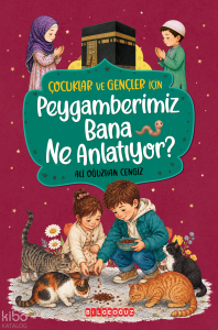 Çocuklar ve Gençler için Peygamberimiz Bana Ne Anlatıyor? (Ciltli)